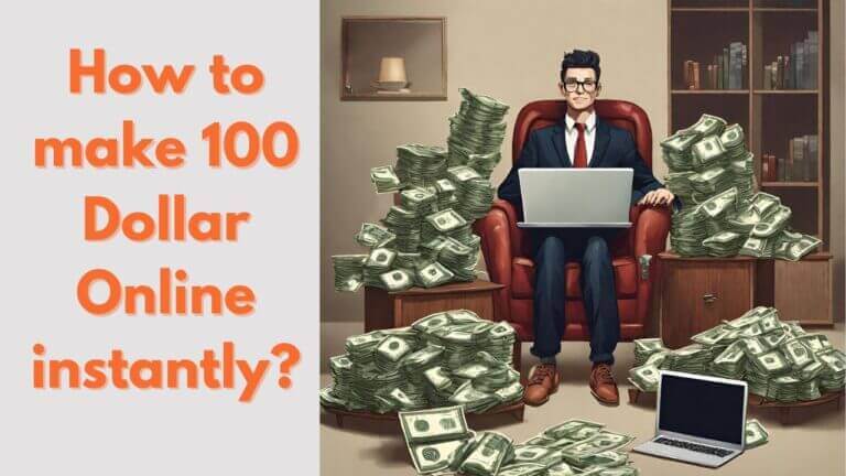 How to make 100 Dollar Online instantly?