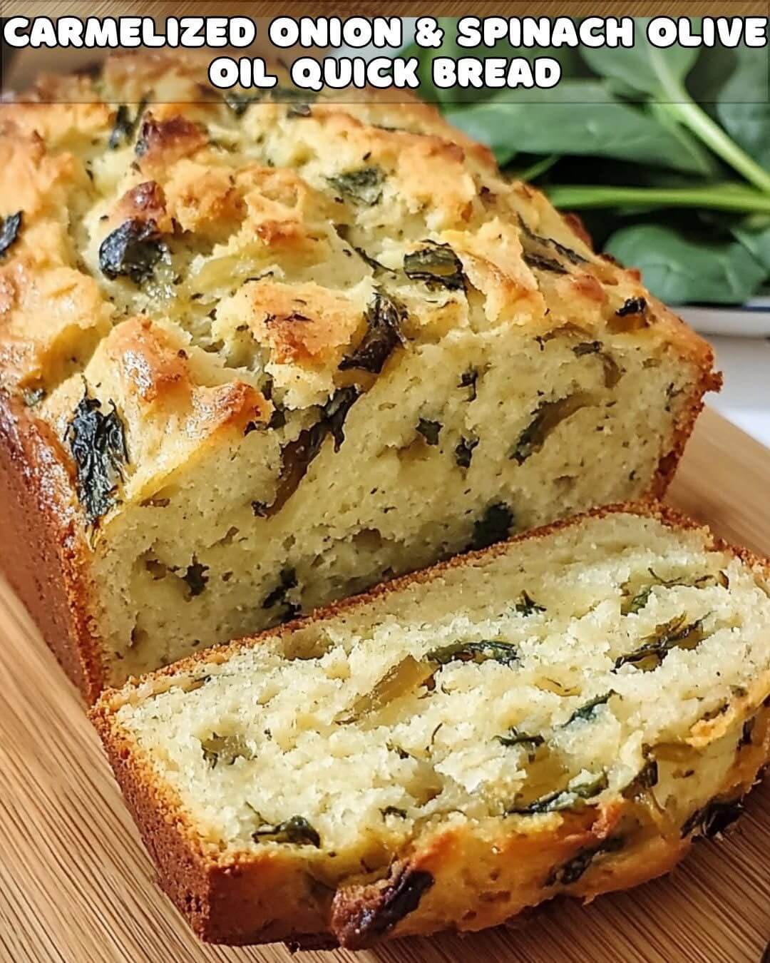 Caramelized Onion & Spinach Olive Oil Quick Bread 1