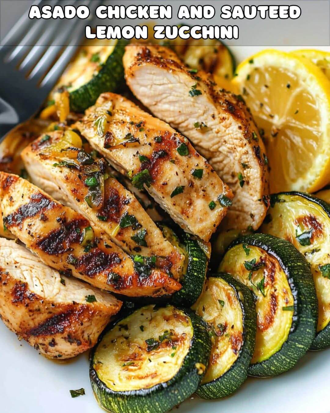 Asado Chicken and Sautéed Lemon Zucchini 1