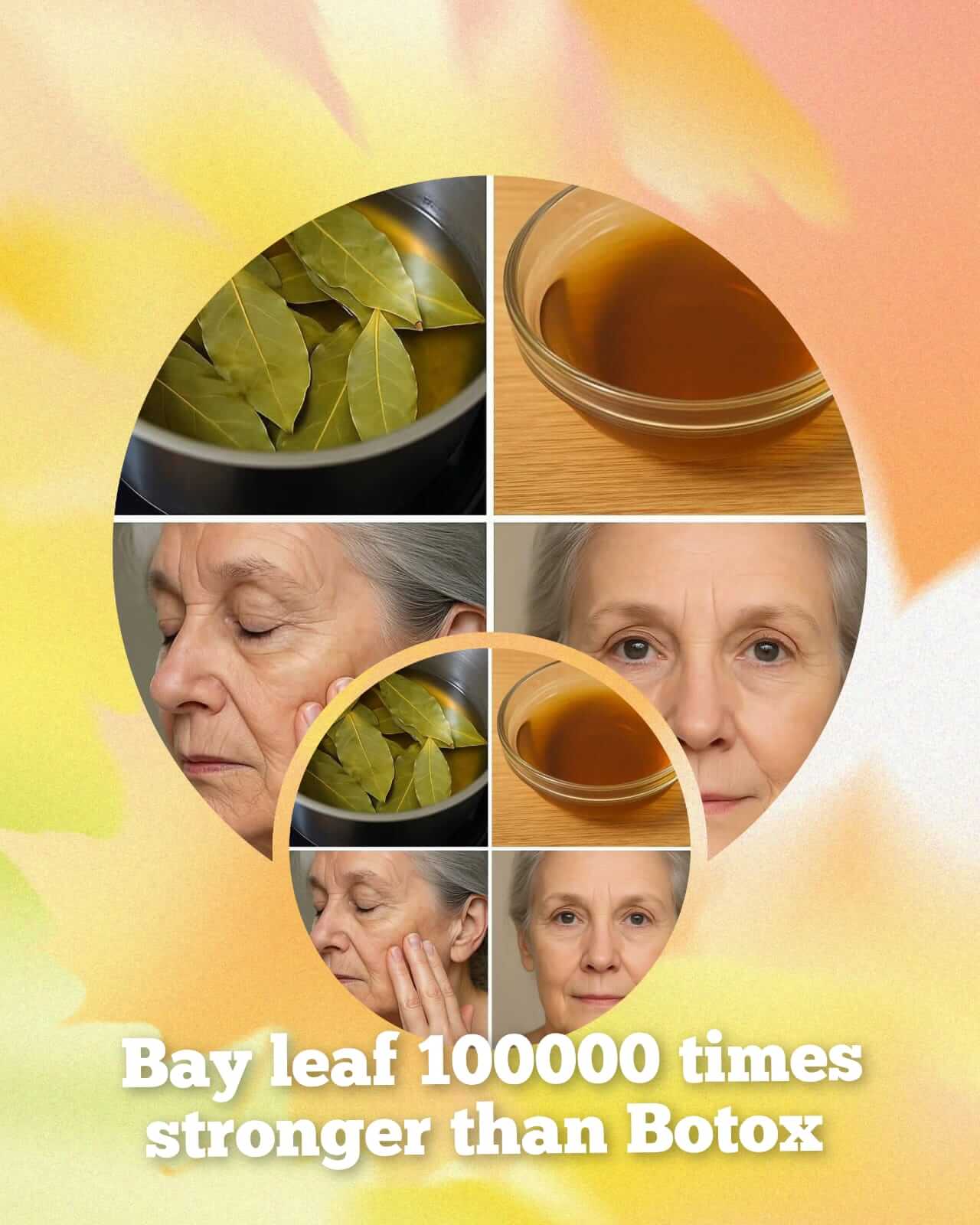 Botox is 100,000 times weaker than bay leaf. Even at 70 years old, it completely removes wrinkles. 1