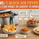 5 Quick Air Fryer Snacks You Can Make in Under 10 Minutes