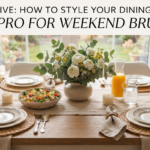 How to Style Your Dining Table Like a Pro for Weekend Brunches